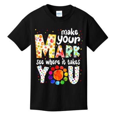 Make Your Mark And See Where It Takes You Dot Day Kids T-Shirt