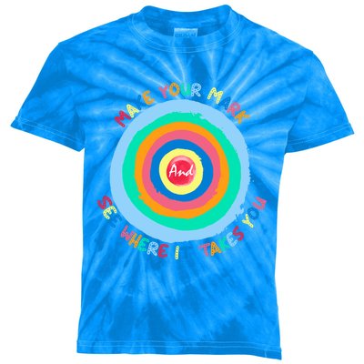 Make Your Mark And See Where It Takes You Happy Dot Day Cool Gift Kids Tie-Dye T-Shirt