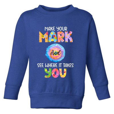 Make Your Mark Dot Day See Where It Takes You Gift Toddler Sweatshirt