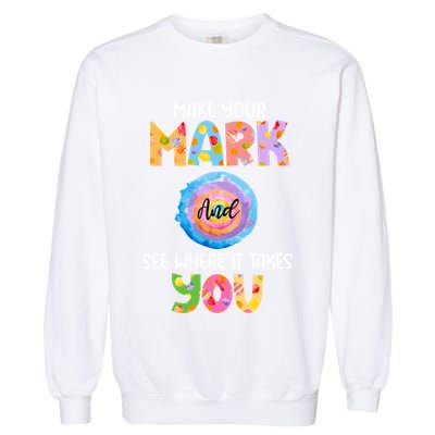 Make Your Mark Dot Day See Where It Takes You Gift Garment-Dyed Sweatshirt