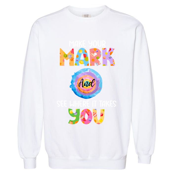 Make Your Mark Dot Day See Where It Takes You Gift Garment-Dyed Sweatshirt