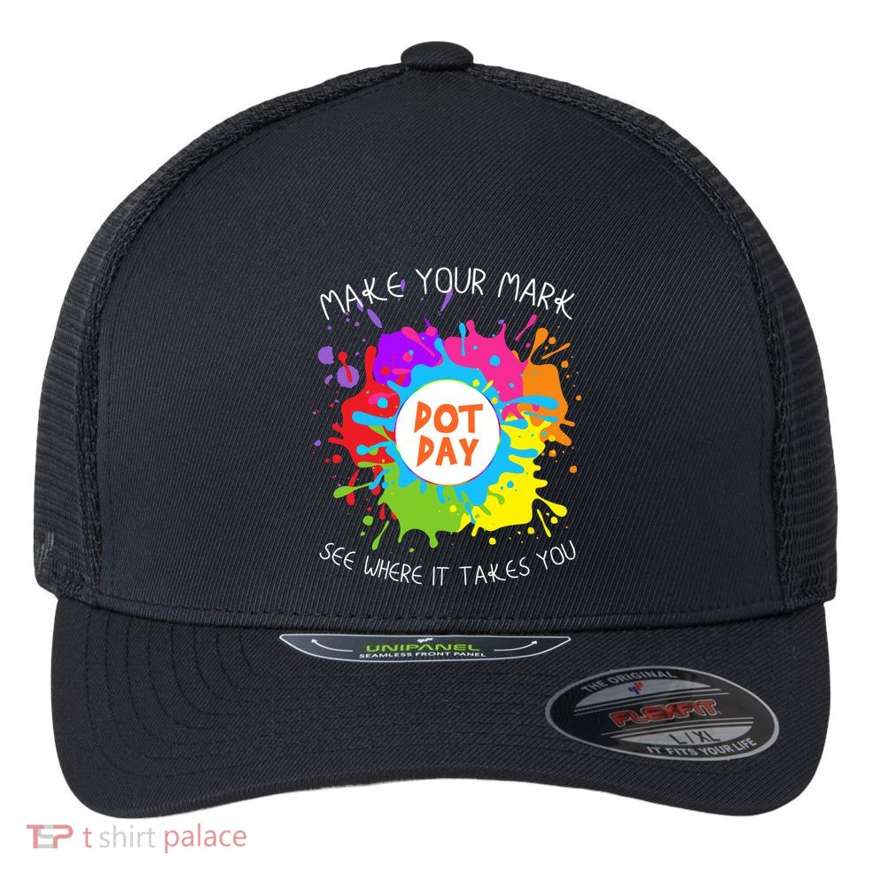 Make Your Mark Dot Day See Where It Takes You Gift Flexfit Unipanel Trucker Cap