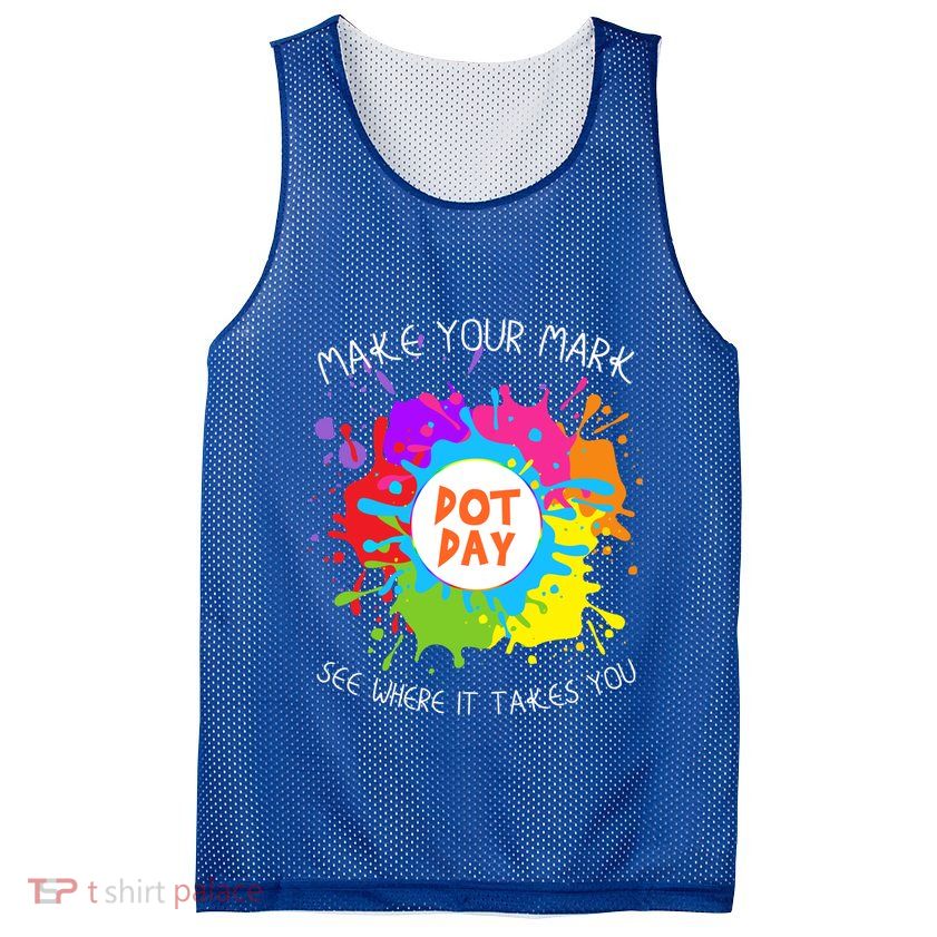 Make Your Mark Dot Day See Where It Takes You Gift Mesh Reversible Basketball Jersey Tank
