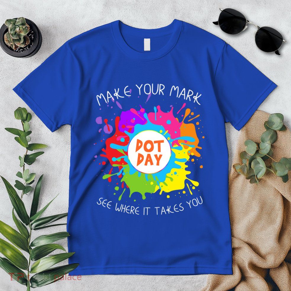 Make Your Mark Dot Day See Where It Takes You Gift Premium T-Shirt