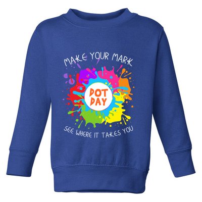 Make Your Mark Dot Day See Where It Takes You Gift Toddler Sweatshirt