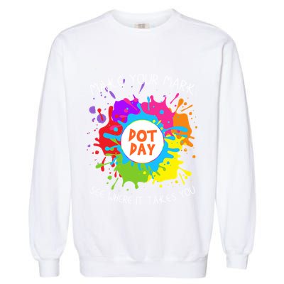 Make Your Mark Dot Day See Where It Takes You Gift Garment-Dyed Sweatshirt