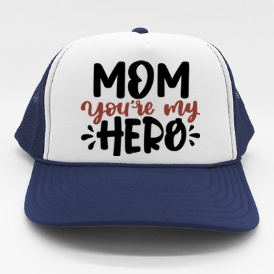 Mom You're My Hero Cute Gift Trucker Hat