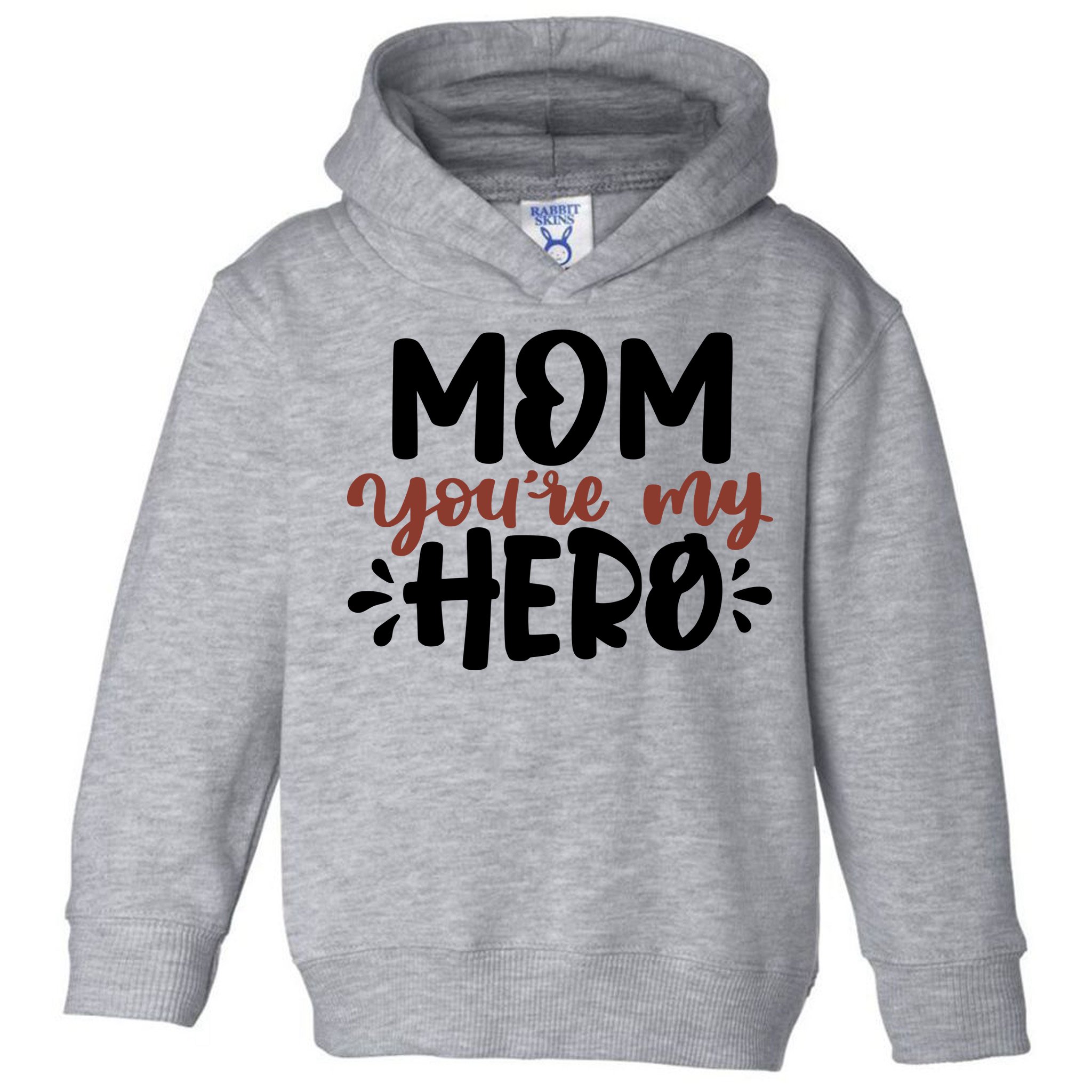 Mom You're My Hero Cute Gift Toddler Hoodie
