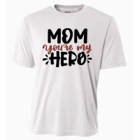 Mom You're My Hero Cute Gift Cooling Performance Crew T-Shirt