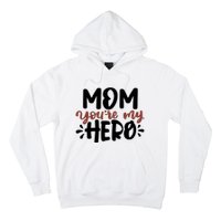 Mom You're My Hero Cute Gift Hoodie