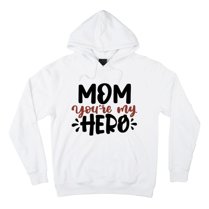 Mom You're My Hero Cute Gift Hoodie