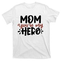 Mom You're My Hero Cute Gift T-Shirt