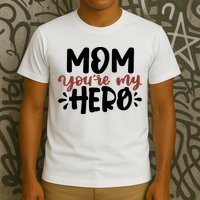 Mom You're My Hero Cute Gift T-Shirt
