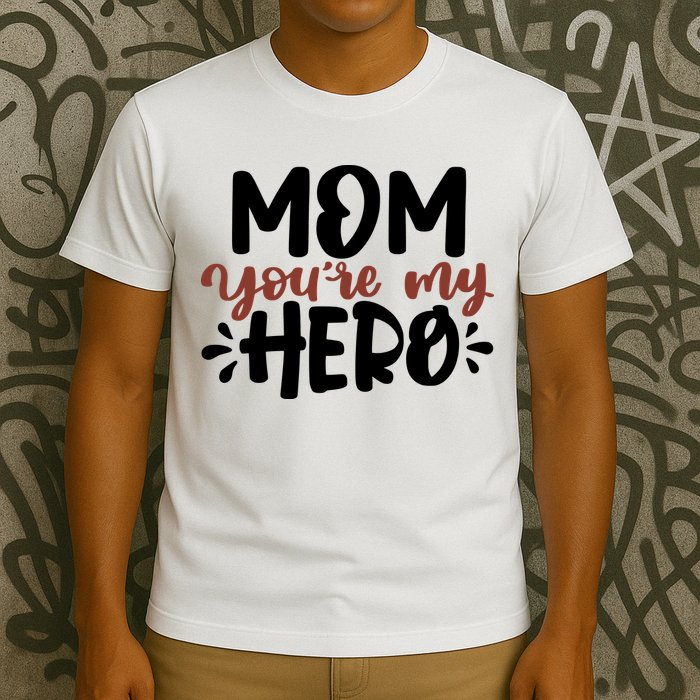 Mom You're My Hero Cute Gift T-Shirt