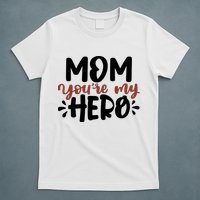 Mom You're My Hero Cute Gift T-Shirt
