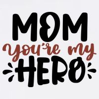 Mom You're My Hero Cute Gift T-Shirt