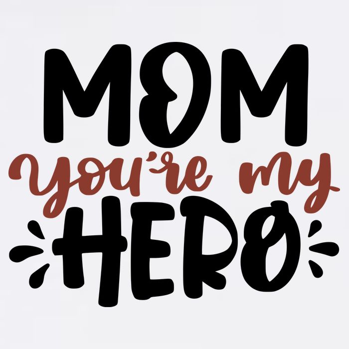 Mom You're My Hero Cute Gift T-Shirt
