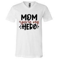 Mom You're My Hero Cute Gift V-Neck T-Shirt