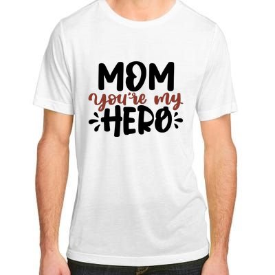 Mom You're My Hero Cute Gift Adult ChromaSoft Performance T-Shirt