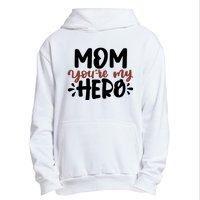 Mom You're My Hero Cute Gift Urban Pullover Hoodie