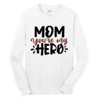 Mom You're My Hero Cute Gift Tall Long Sleeve T-Shirt