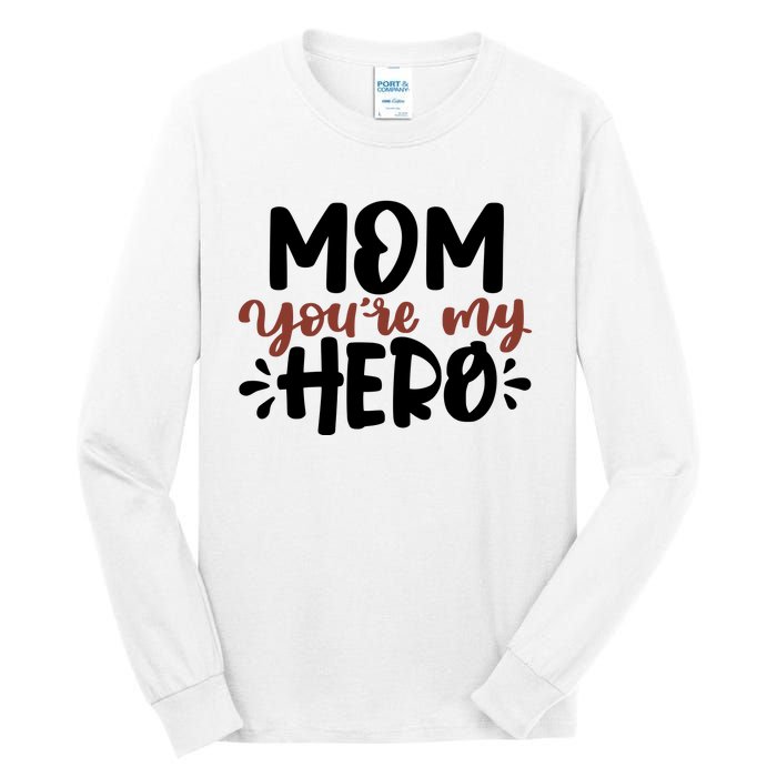 Mom You're My Hero Cute Gift Tall Long Sleeve T-Shirt