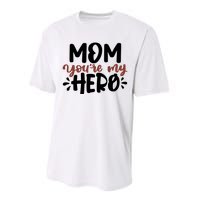 Mom You're My Hero Cute Gift Performance Sprint T-Shirt