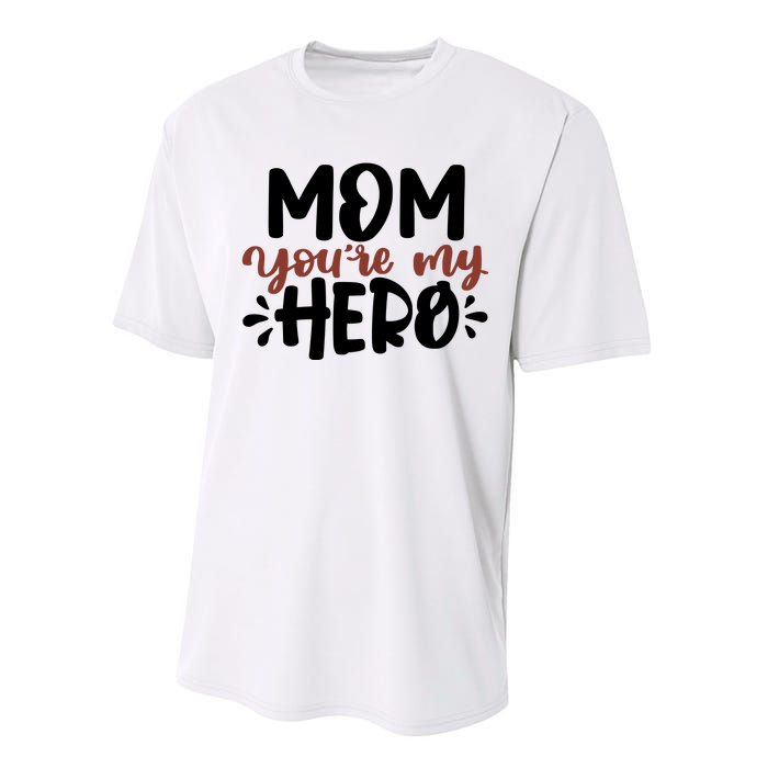 Mom You're My Hero Cute Gift Performance Sprint T-Shirt