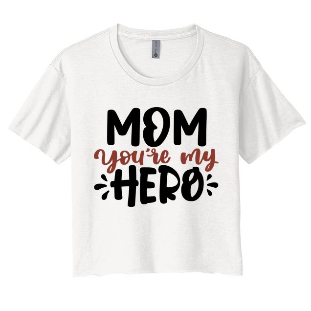 Mom You're My Hero Cute Gift Crop Top