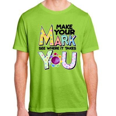 Make Your Mark See Where It Takes You Adult ChromaSoft Performance T-Shirt