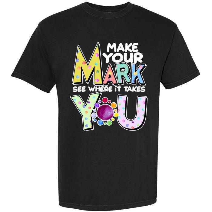 Make Your Mark See Where It Takes You Garment-Dyed Heavyweight T-Shirt