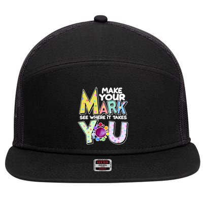 Make Your Mark See Where It Takes You 7 Panel Mesh Trucker Snapback Hat