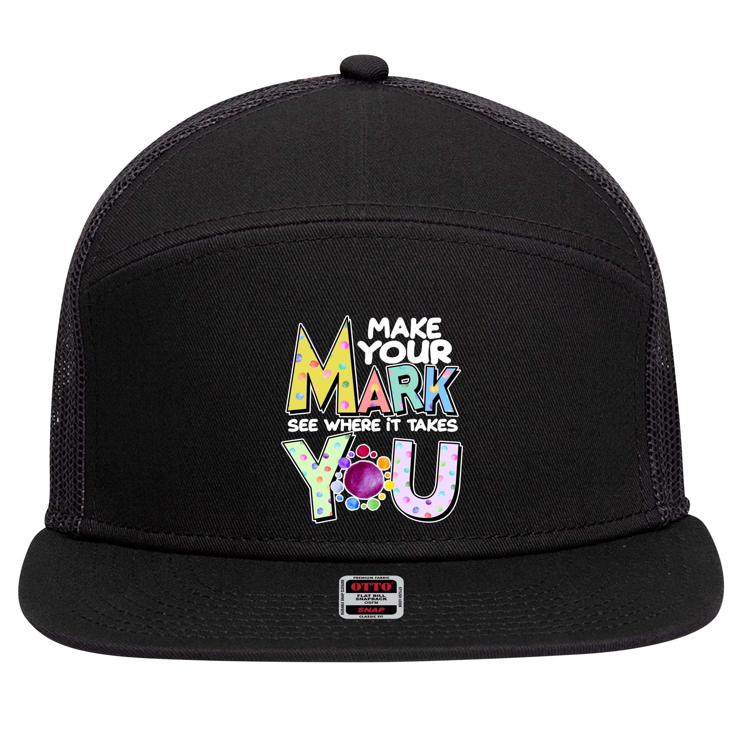 Make Your Mark See Where It Takes You 7 Panel Mesh Trucker Snapback Hat