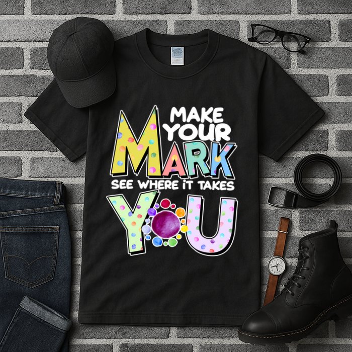 Make Your Mark See Where It Takes You Tall T-Shirt
