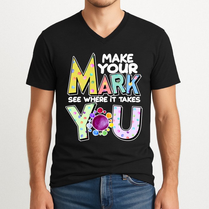 Make Your Mark See Where It Takes You V-Neck T-Shirt