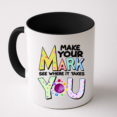 Make Your Mark See Where It Takes You Mug