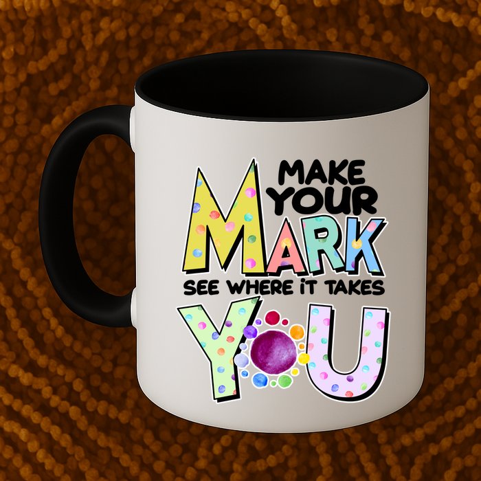 Make Your Mark See Where It Takes You Mug