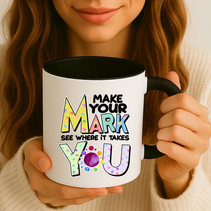 Make Your Mark See Where It Takes You Mug
