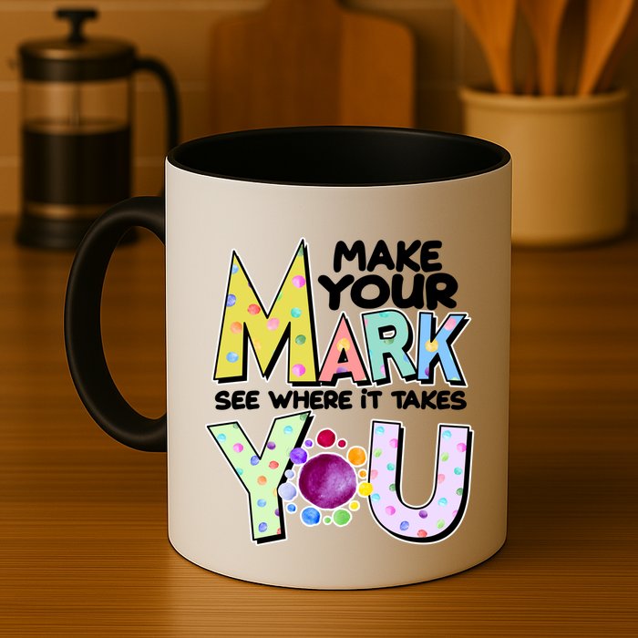 Make Your Mark See Where It Takes You Mug