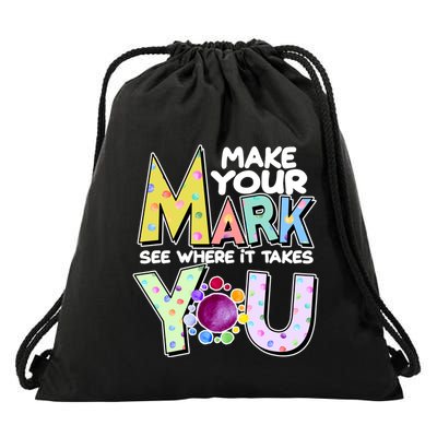 Make Your Mark See Where It Takes You Drawstring Bag