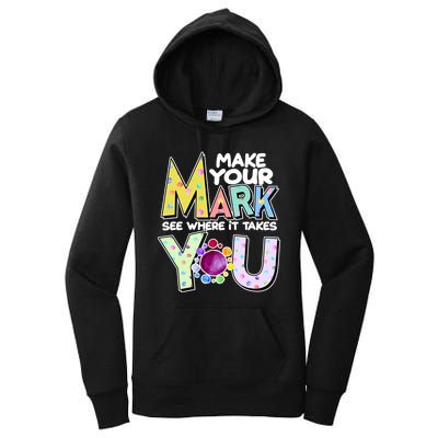 Make Your Mark See Where It Takes You Women's Pullover Hoodie