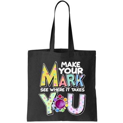 Make Your Mark See Where It Takes You Bag