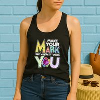 Make Your Mark See Where It Takes You Womens Tank Top