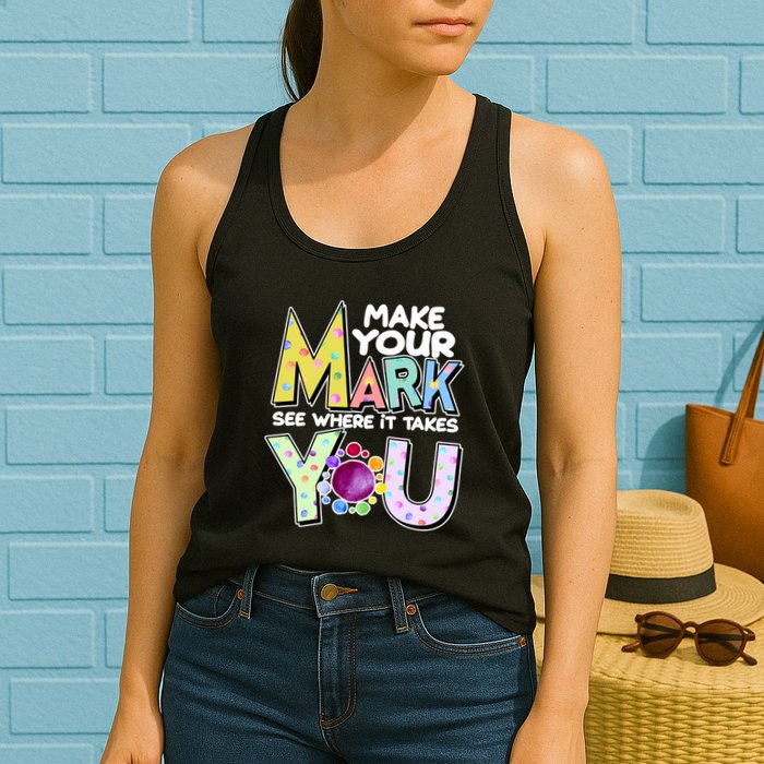 Make Your Mark See Where It Takes You Womens Tank Top