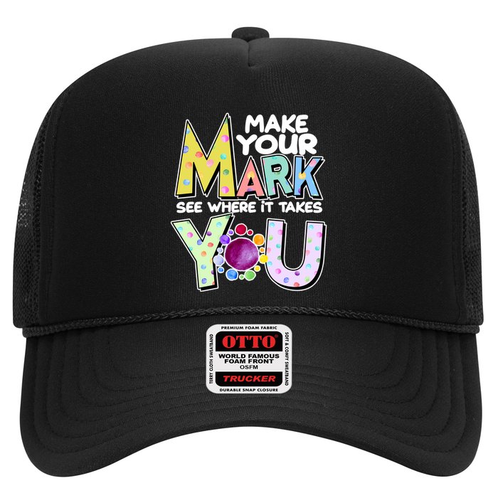 Make Your Mark See Where It Takes You Hat