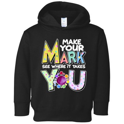 Make Your Mark See Where It Takes You Toddler Hoodie