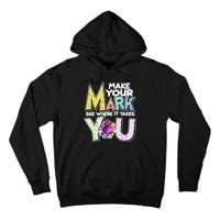 Make Your Mark See Where It Takes You Tall Hoodie