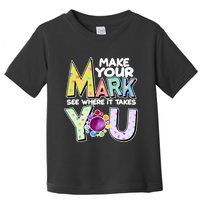 Make Your Mark See Where It Takes You Toddler T-Shirt