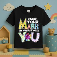 Make Your Mark See Where It Takes You Toddler T-Shirt