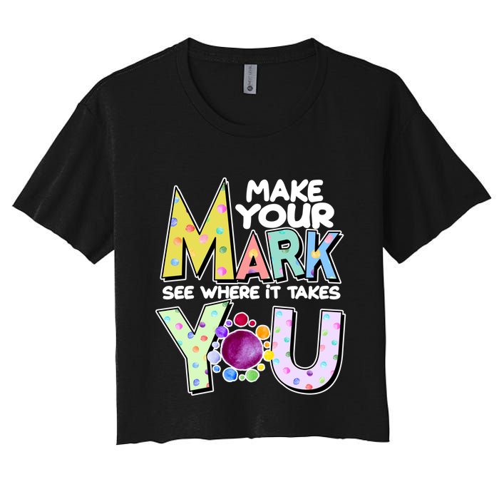 Make Your Mark See Where It Takes You Crop Top